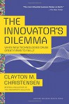 The Innovator’s Dilemma: When New Technologies Cause Great Firms to Fail (Management of Innovation and Change) - Clayton M. Christensen
