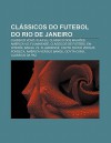 CL Ssicos Do Futebol Do Rio de Janeiro: CL Ssico Vov , Fla-Flu, CL Ssico DOS Milh Es, America vs. Fluminense, CL Ssicos de Futebol Em Niter I - Source Wikipedia