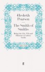 The Smith of Smiths: Being the Life, Wit, and Humor of Sydney Smith - Hesketh Pearson