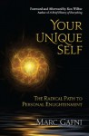 Your Unique Self: The Radical Path to Personal Enlightenment - Marc Gafni