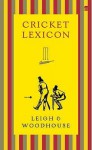 Cricket Lexicon - John Leigh, David Woodhouse