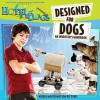 Designed for Dogs: An Inventor's Handbook (Hotel for Dogs) - Irene Kilpatrick