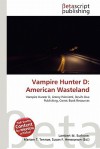 Vampire Hunter D: American Wasteland - Lambert M. Surhone, Mariam T. Tennoe, Susan F. Henssonow