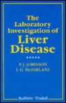 The Laboratory Investigation Of Liver Disease - P.J. Johnson, Ian G. McFarlane