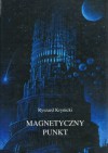 Magnetyczny punkt : wybrane wiersze i przekłady - Ryszard Krynicki