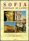 Sofia: Portrait Of A City - Philip Ward