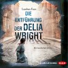Die Entführung der Delia Wright (Timothy Wilde 2) - Lyndsay Faye, Sascha Rotermund, Der Audio Verlag