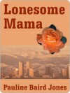 Lonesome Mama [Sequel Short Story to the Lonesome Lawman Series] - Pauline Jones