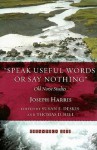 Speak Useful Words or Say Nothing: Old Norse Studies - Joseph Harris, Thomas D. Hill, Susan Deskis