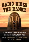 Radio Rides the Range: A Reference Guide to Western Drama on the Air, 1929-1967 - Jack French, David S Siegel