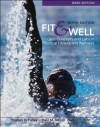 Fit & Well Brief Edition: Core Concepts and Labs in Physical Fitness and Wellness - Thomas D. Fahey, Paul M. Insel, Walton T. Roth