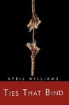 Ties That Bind - April WIlliams