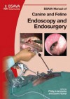 BSAVA Manual of Canine and Feline Endoscopy and Endosurgery - Lhermette, Philip Lhermette, David Sobel