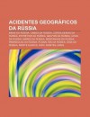 Acidentes Geogr Ficos Da R Ssia: Ba as Da R Ssia, Cabos Da R Ssia, Cordilheiras Da R Ssia, Estreitos Da R Ssia, Golfos Da R Ssia - Source Wikipedia