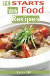 It Starts with food Recipes: 57 Delicious and Healthy Paleo Recipes For your Nutritional Reset - Laura Hill, Whole Foods