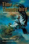 Time of the Thunderbird - Silvey Diane, John Mantha