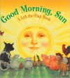 Good Morning Sun: A Lift-the-Flap Book - Staff of Kidsbooks, Mary Melcher