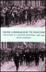 From Liberalism to Fascism: The Right in a French Province, 1928 1939 - Kevin Passmore