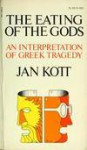 The Eating of the Gods: An Interpretation of Greek Tragedy - Jan Kott