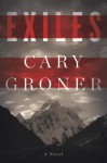 Exiles: A Novel - Cary Groner