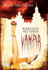 Blind Date mit einem Vampir (German Edition) - Katie MacAlister
