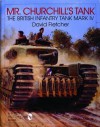 Mr. Churchill's Tank: The British Infantry Tank Mark IV - David Fletcher