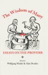 The Wisdom of Many: Essays on the Proverb - Wolfgang Mieder, Wolfgang Mieder