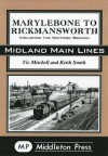 Marylebone to Rickmansworth: Including the Watford Branch (Midland Main Lines) - Vic Mitchell, Keith Smith