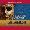 Gilgamesh: A New English Version - Stephen Mitchell, George Guidall
