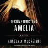 Reconstructing Amelia - Kimberly McCreight, Khristine Hvam