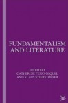 Fundamentalism and Literature - Klaus Stierstorfer, Catherine Pesso-Miquel