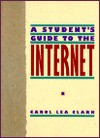 A Student's Guide to the Internet - Carol Lea Clark, Carol Clark Powell