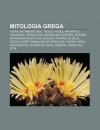 Mitologia Grega: Atena, Metamorfoses, Troilo, Hades, Prometeu, Amazonas, Genealogia DOS Deuses Gregos, Ariadne, Divindades Aqu Ticas, M - Source Wikipedia