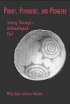 Points, Pithouses, & Pioneers: Tracing Durango's Archaeological Past - Philip Duke, Gary Matlock