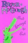 Good Enough To Eat - Roger McGough