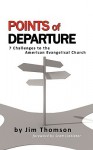 Points of Departure 7 Challenges to the American Evangelical Church - Jim Thomson