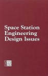 Space Station Engineering Design Issues: Report of a Workshop - Workshop Committee on Space Station Engi, National Research Council, Aeronautics and Space Engineering Board, Workshop Committee on Space Station Engi