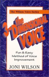 The 3-Dimensional Voice: Fun & Easy Method of Voice Improvement - Joni Wilson