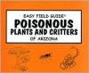 Easy Field Guide - Poisonous Plants and Critters of Arizona - Bob Fessler, Andrew Warner