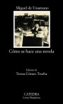 Cómo se hace una novela - Miguel de Unamuno, Teresa Gomez Trueba