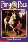 Don't Hurt My Pony - Jeanne Betancourt