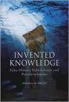 Invented Knowledge: False History, Fake Science and Pseudo-religions - Ronald H. Fritze