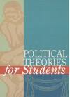 Political Theories for Students - Matthew Miskelly, Amy H. Sturgis