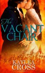 The Vacant Chair - Kaylea Cross