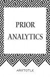 Prior Analytics - Aristotle