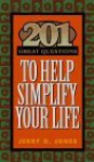 201 Great Questions to Help You Simplify Your Life - Jerry D. Jones