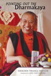 Pointing Out The Dharmakaya: Teachings On The Ninth Karmapa's Text - Khenchen Thrangu