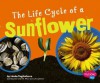 The Life Cycle of a Sunflower - Linda Tagliaferro