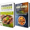 Quick and Simple Recipes Box Set: Cookbook for Busy People with Amazing Pressure Cooker and Dump Dinner Recipes (Healthy Eating) - Jessica Meyer, Julie Peck