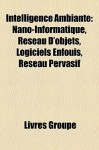 Intelligence Ambiante: Nano-Informatique, R - Livres Groupe